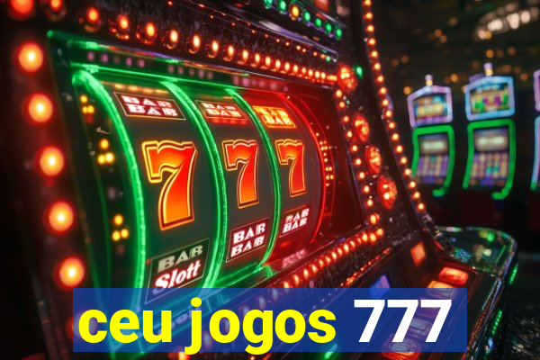 ceu jogos 777